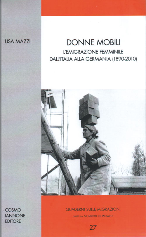 Lisa Mazzi: Donne mobili l’emigrazione femminile dall’Italia alla Germania (1890-2010)