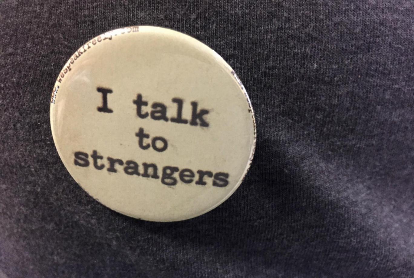 I Talk To Strangers: The badge campaign encouraging humans to actually engage with one another