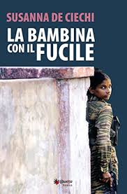 LA BAMBINA CON IL FUCILE di Susanna De Ciechi